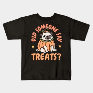 Did someone say treats cute halloween pug Kids T-Shirt